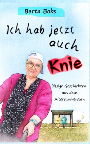 Ich hab jetzt auch Knie von Bobs,  Berta