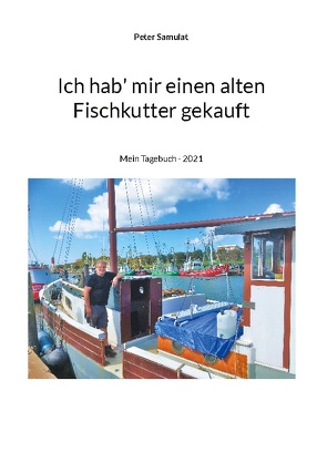 Ich hab mir einen alten Fischkutter gekauft von Samulat,  Peter