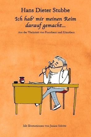 Ich hab‘ mir meinen Reim darauf gemacht… von Schütz,  Janina, Stubbe,  Hans Dieter