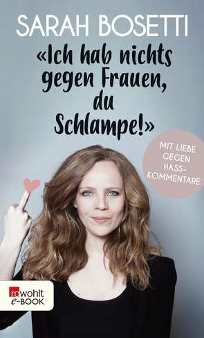 „Ich hab nichts gegen Frauen, du Schlampe!“ von Bosetti,  Sarah