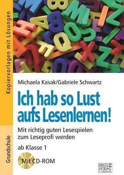 Ich hab so Lust aufs Lesenlernen! von Kasak,  Michaela, Schwartz,  Gabriele