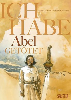 Ich habe Abel getötet von Le Tendre,  Serge, Sorel,  Guillaume