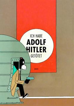 Ich habe Adolf Hitler getötet von Hubert, Jason, Onon,  Mireille