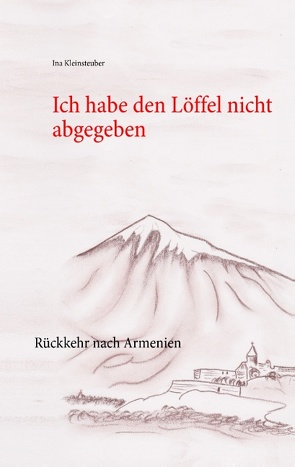Ich habe den Löffel nicht abgegeben von Kleinsteuber,  Ina