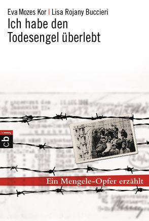 Ich habe den Todesengel überlebt von Buccieri,  Lisa Rojany, Küper,  Barbara, Mozes Kor,  Eva