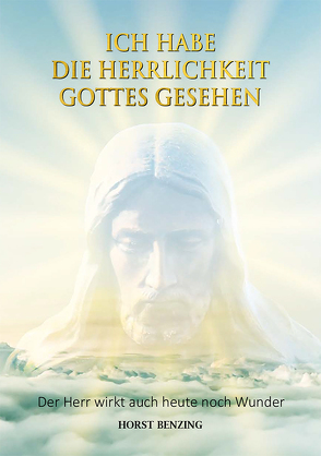 Ich habe die Herrlichkeit Gottes gesehen von Benzing,  Horst