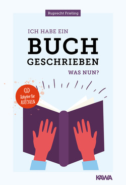 Ich habe ein Buch geschrieben – Was nun? von Frieling,  Wilhelm Ruprecht