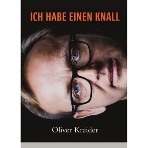 Ich habe einen Knall von Kreider,  Oliver