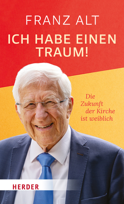 Ich habe einen Traum! von Alt,  Franz