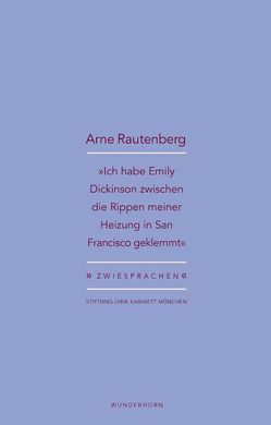 »Ich habe Emily Dickinson zwischen die Rippen meiner Heizung in San Francisco geklemmt« von Haeusgen,  Ursula, Pils,  Holger, Rautenberg,  Arne