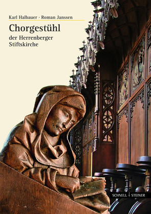 Das Herrenberger Chorgestühl der Brüder vom gemeinsamen Leben von Halbauer,  Karl, Janssen,  Roman, Verein zur Erhaltung der Stiftskirche Herrenberg e.V.