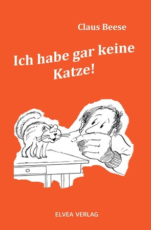 Ich habe gar keine Katze von Beese,  Claus, Verlag,  Elvea