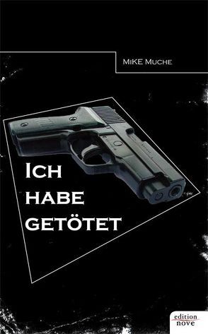 „Ich habe getötet!“ von Muche,  Mike