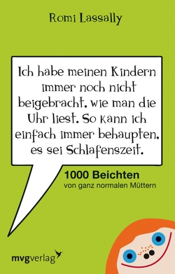 Ich habe meinen Kindern immer noch nicht beigebracht, wie man die Uhr liest. So kann ich einfach immer behaupten, es sei Schlafenszeit. von Lassally,  Romi