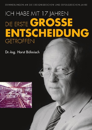 Ich habe mit 17 Jahren, die erste grosse Entscheidung getroffen von Böhnisch,  Horst