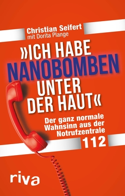 „Ich habe Nanobomben unter der Haut!“ von Plange,  Dorita, Seifert,  Christian