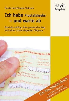 Ich habe Prostatakrebs – und warte ab von Hayit,  Ertay, Hock,  Ruudy, Staberoh,  Angela