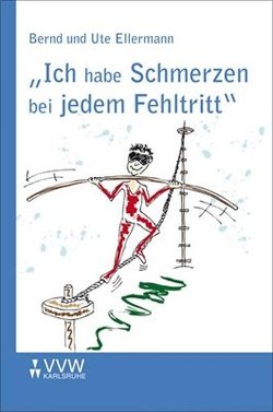 Ich habe Schmerzen bei jedem Fehltritt… von Ellermann,  Bernd, Ellermann,  Uta