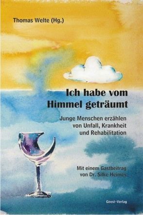 Ich habe vom Himmel geträumt von Heimes,  Silke, Welte,  Thomas