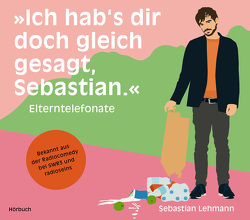 „Ich hab’s dir doch gleich gesagt, Sebastian.“ von Lehmann,  Sebastian