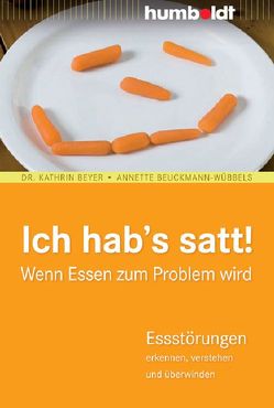 Ich hab´s satt! Wenn Essen zum Problem wird von Beuckmann-Wübbels,  Annette, Beyer,  Dr. Kathrin