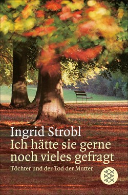 Ich hätte sie gerne noch vieles gefragt von Strobl,  Ingrid