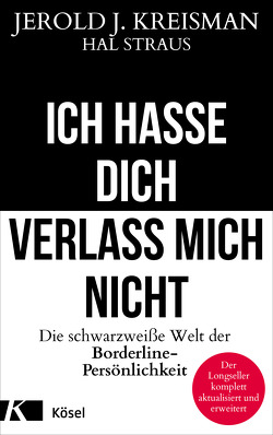 Ich hasse dich – verlass mich nicht von Gorman,  Beate, Kreisman,  Jerold J., Straus,  Hal