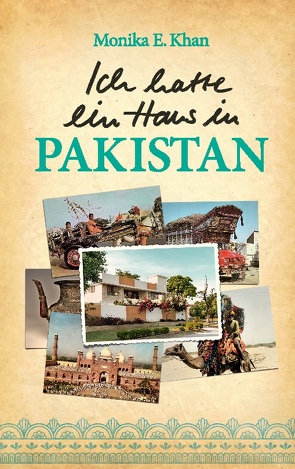 Ich hatte ein Haus in Pakistan von Khan,  Monika E