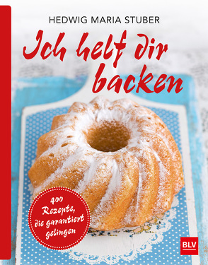 Ich helf dir backen von Stuber,  Hedwig Maria