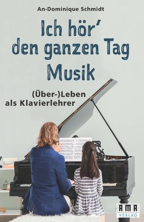 Ich hör‘ den ganzen Tag Musik. von Schmidt,  An-Dominique