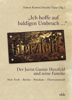 „Ich hoffe auf baldigen Umbruch …“ Der Jurist Gustav Herzfeld und seine Familie von Kuntze,  Simon, Topp,  Sascha