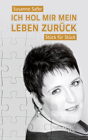 Ich hol mir mein Leben zurück – Stück für Stück von Safer,  Susanne