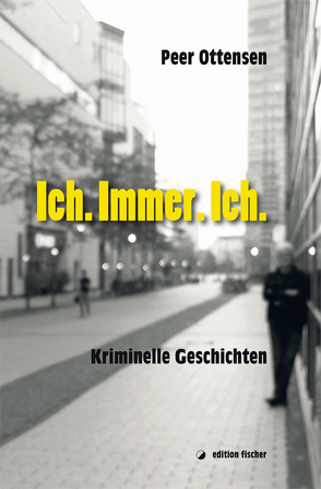 Ich. Immer. Ich. von Ottensen,  Peer