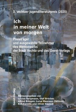 Ich in meiner Welt von morgen von Bergmann,  Louisa, Bröcker,  Olaf, Büngen,  Alfred, Chilinski,  Luisa Maureen, Karotki,  Kim, Kausch,  Oliver