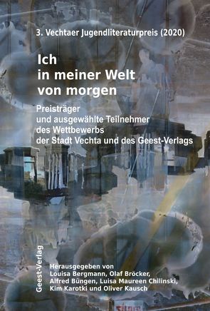 Ich in meiner Welt von morgen von Bergmann,  Louisa, Bröcker,  Olaf, Büngen,  Alfred, Chilinski,  Luisa Maureen, Karotki,  Kim, Kausch,  Oliver