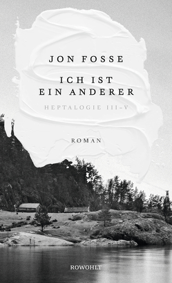 Ich ist ein anderer von Fosse,  Jon, Schmidt-Henkel,  Hinrich