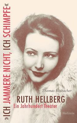 »Ich jammere nicht, ich schimpfe«. Ruth Hellberg von Blubacher,  Thomas