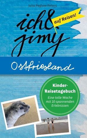 Ich & Jimy auf Reisen! Ostfriesland von Peglow-Peters,  Julia