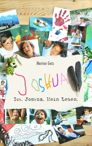 Ich. Joshua. Mein Leben. von Getz,  Marion