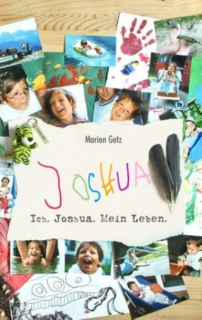 Ich. Joshua. Mein Leben. von Getz,  Marion