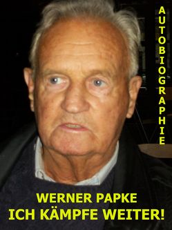 Ich kämpfe weiter! von Papke,  Werner