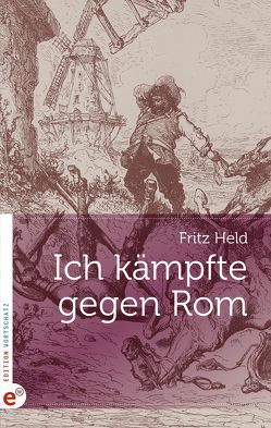 Ich kämpfte gegen Rom von Held,  Fritz