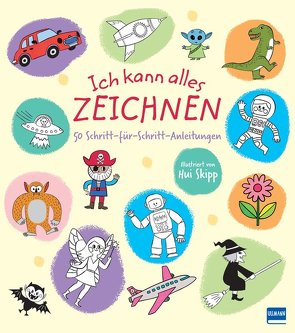 Ich kann alles zeichnen – 50 Schritt-für-Schritt-Anleitungen von Fethke,  Ursula, Skipp,  Hui