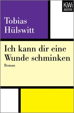 Ich kann dir eine Wunde schminken von Hülswitt,  Tobias