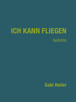 Ich kann fliegen von Heiler,  Gabi