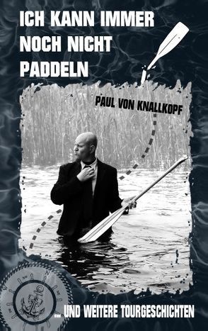 Ich kann immer noch nicht paddeln von Knallkopf,  Paul von