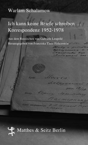 Ich kann keine Briefe schreiben … von Leupold,  Gabriele, Schalamow,  Warlam, Thun-Hohenstein,  Franziska