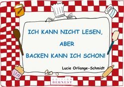 Ich kann nicht lesen, aber backen kann ich schon! von Orliange-Schmidt,  Lucie