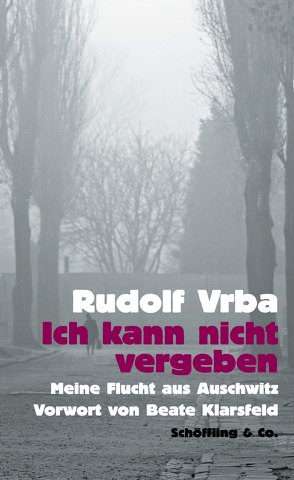 Ich kann nicht vergeben von Klarsfeld,  Beate, Knellessen,  Dagi, Renz,  Werner, Ruschmeier,  Sigrid, Vrba,  Rudolf, Walitzek,  Brigitte