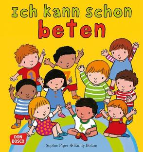 Ich kann schon beten von Bolam,  Emily, Piper,  Sophie